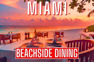 Top 10 Beach Side Restaurants in Miami 2023