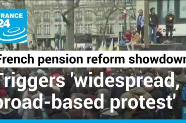 French retirement showdown has united all walks of life in 'widespread, broad-based protest'