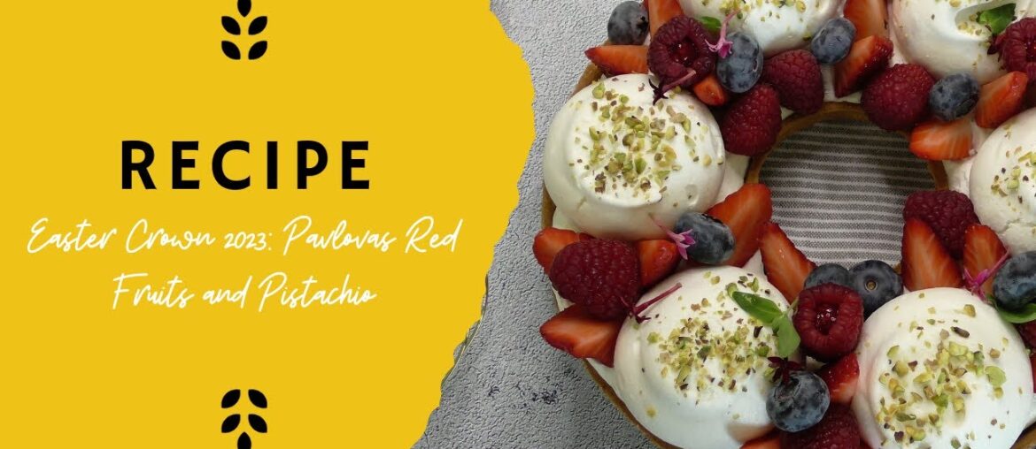 Easter Crown 2023 : Pavlovas Red Fruits & Pistachio Easter Crown 2023 : Pavlovas Red Fruits & Pistachio