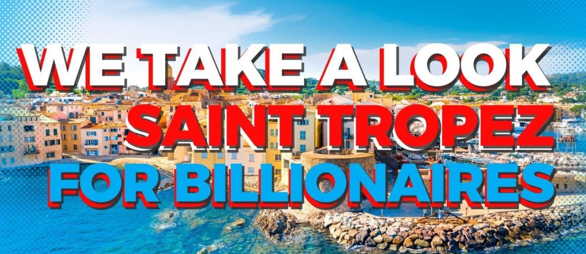 Saint Tropez: A Playground for Billionaires
