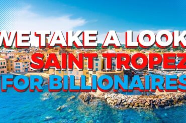 Saint Tropez: A Playground for Billionaires