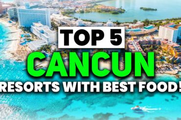 NEW | TOP 5 Cancun All-Inclusive Resorts With The BEST FOOD (2023)