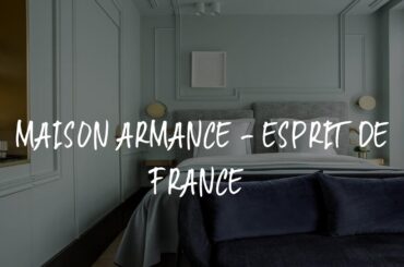 Maison Armance - Esprit de France Review - Paris , France 51831