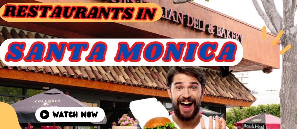 Top 6 Best restaurants to Visit in Santa Monica
