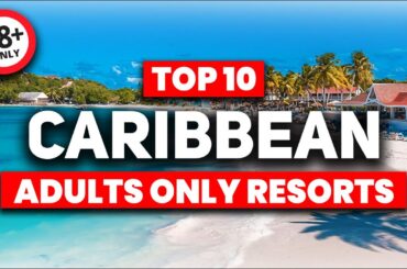 Top 10 BEST Adults Only All Inclusive Resorts in The Caribbean (2023)