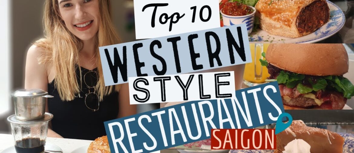 Where to eat in HCMC || Top 10 Western Restaurants in Saigon Where to eat in HCMC || Top 10 Western Restaurants in Saigon