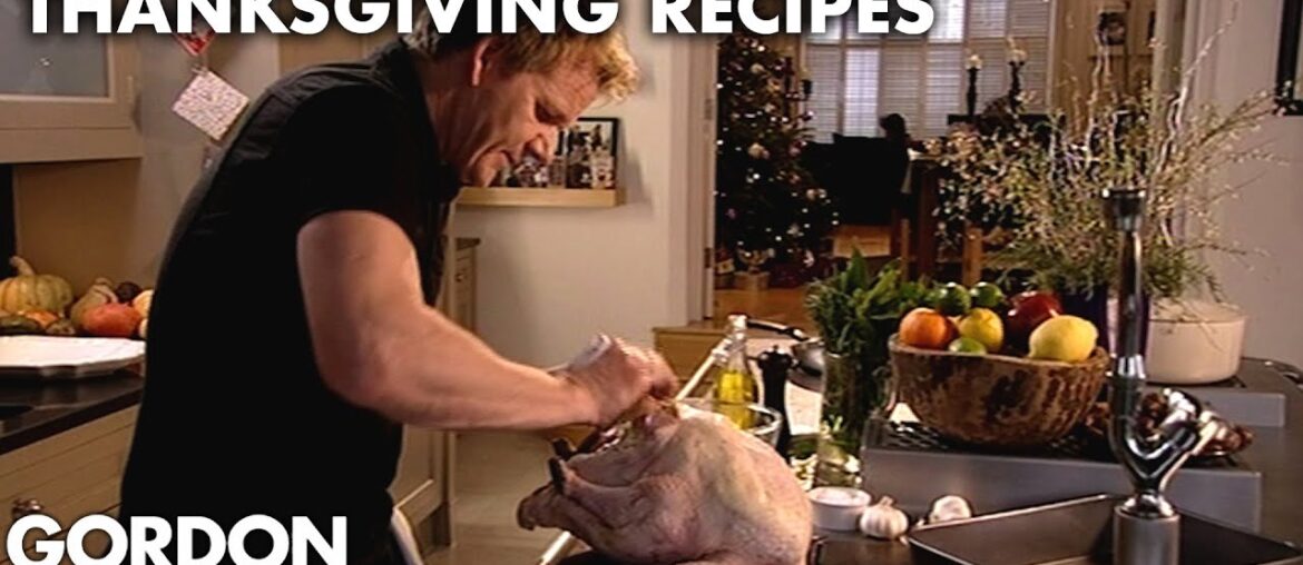 Gordon Ramsay's Thanksgiving Recipe Guide Gordon Ramsay's Thanksgiving Recipe Guide