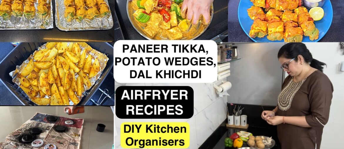 Best Kitchen Tips for PANEER TIKKA, FRENCH FRIES/WEDGES, Airfryer Recipes, Repurposing Old Bottles