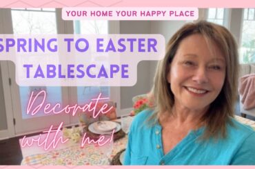 Easter Breakfast Room Tablescape 2023 // Simple Transitions from Everyday to Holiday Tables