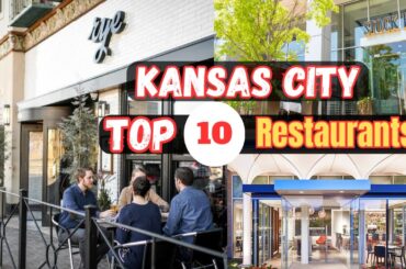 Top 10 Best Restaurants to Visit in Kansas City, MO