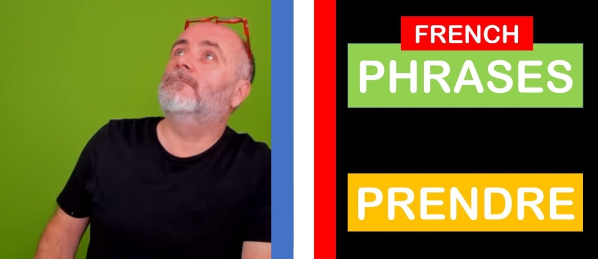 Your Daily French Phrases I Phrases with the verb PRENDRE