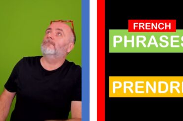 Your Daily French Phrases I Phrases with the verb PRENDRE