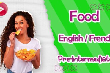 Practice French: Food-Pre-Intermediate. Learn and improve your French quickly and naturally.