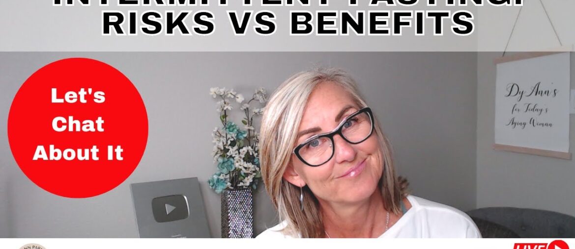 Intermittent Fasting: Risks vs Benefits | for Today's Aging Woman Intermittent Fasting: Risks vs Benefits | for Today's Aging Woman