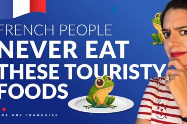 French People Never Eat These Touristy Foods