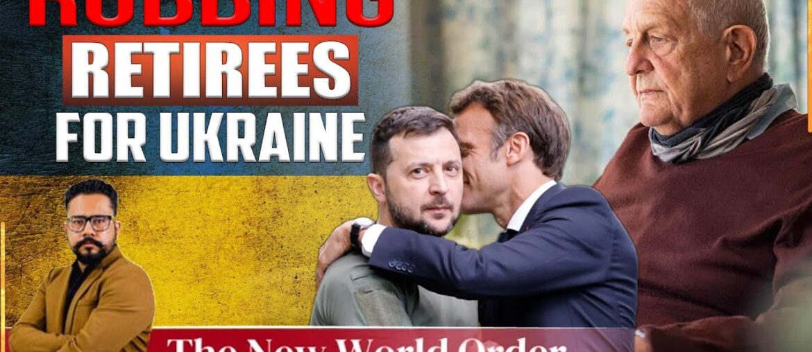 #TheNewWorldOrder : France is stealing from its elderlies and giving it to the Ukrainian joker