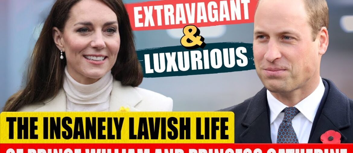 The Insanely Lavish Life of Prince William and Princess Catherine