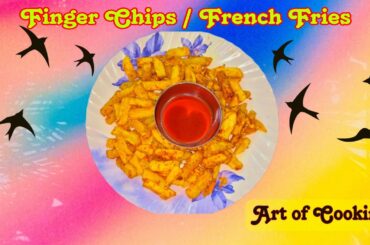 Finger Chips/ French Fries Recipe l Art of Cooking