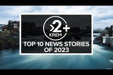 Top 10 news stories in the Inland Northwest in 2023... so far