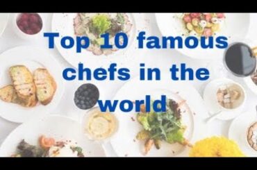 Top 10 famous food chefs in the world||food chefs @famisinfo