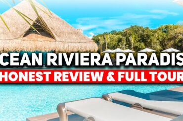 Ocean Riviera Paradise Playa Del Carmen, All Inclusive Resort | (HONEST Review & Tour)