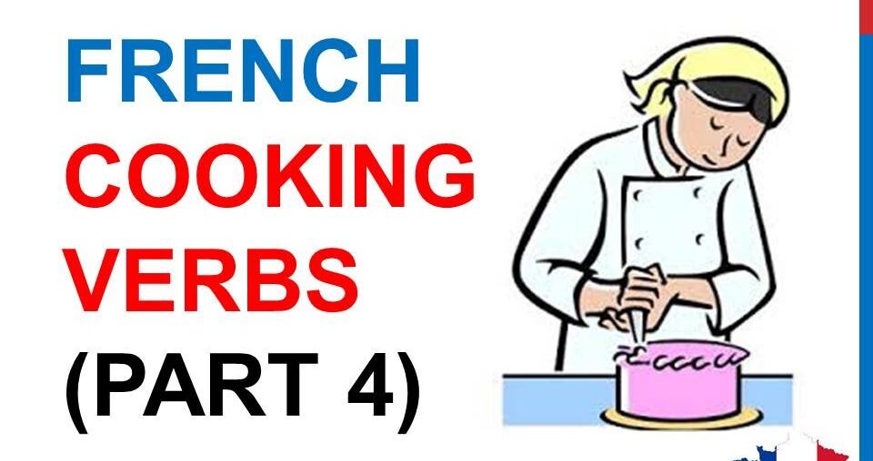 French Lesson 230 - COOKING VERBS Part 4 Kitchen Utensils Food Vocabulary French cuisine recipes