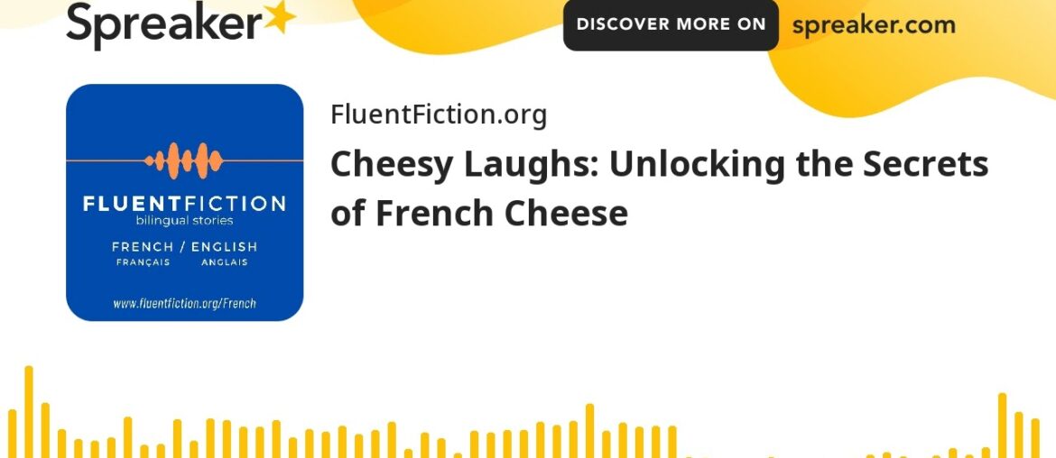 Cheesy Laughs: Unlocking the Secrets of French Cheese