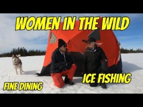 Women in the Wild/ Fine Dining/Ice Fishing Women in the Wild/ Fine Dining/Ice Fishing