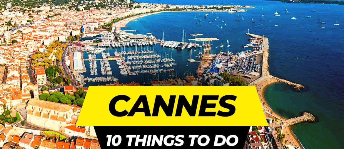 Top 10 Things to do in Cannes 2023 | France Travel Guide