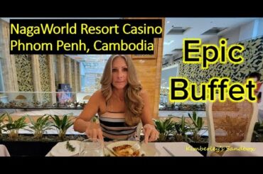 NagaWorld Brunch Buffet at NagaWorld Resort Casino - Cambodia 2023