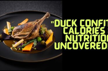 How many calories in Duck Confit and Nutrition Facts of Duck Confit