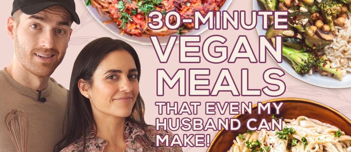 30 Minute Vegan Meals That Even My Husband Can Make! - Vegan Afternoon with Two Spoons