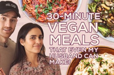 30 Minute Vegan Meals That Even My Husband Can Make! - Vegan Afternoon with Two Spoons