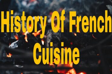 French Cuisine History || French Cuisine Kiya Hai ||
