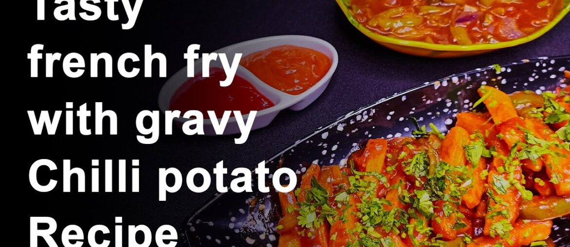 Tasty french fry with gravy | Chilli potato easy recipe Tasty french fry with gravy | Chilli potato easy recipe