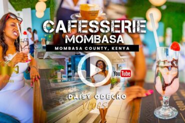 CAFESERRIE MOMBASA || BRASSERIE BEST FOR FRENCH PASTRIES , ITALIAN COFFEE & CONTINENTAL CUISINE