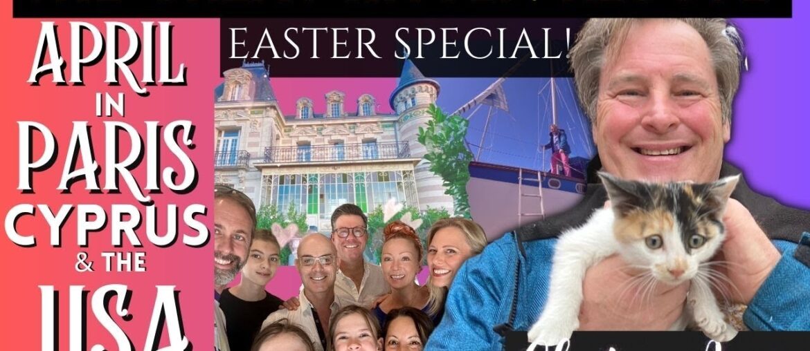 APRIL in PARIS, Cyprus & USA, KITTEN RESCUE, & Sailboat DIY –EPIC XL Easter Episode! APRIL in PARIS, Cyprus & USA, KITTEN RESCUE, & Sailboat DIY --EPIC XL Easter Episode!