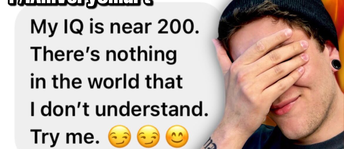 r/IAmVerySmart Cringiest Posts