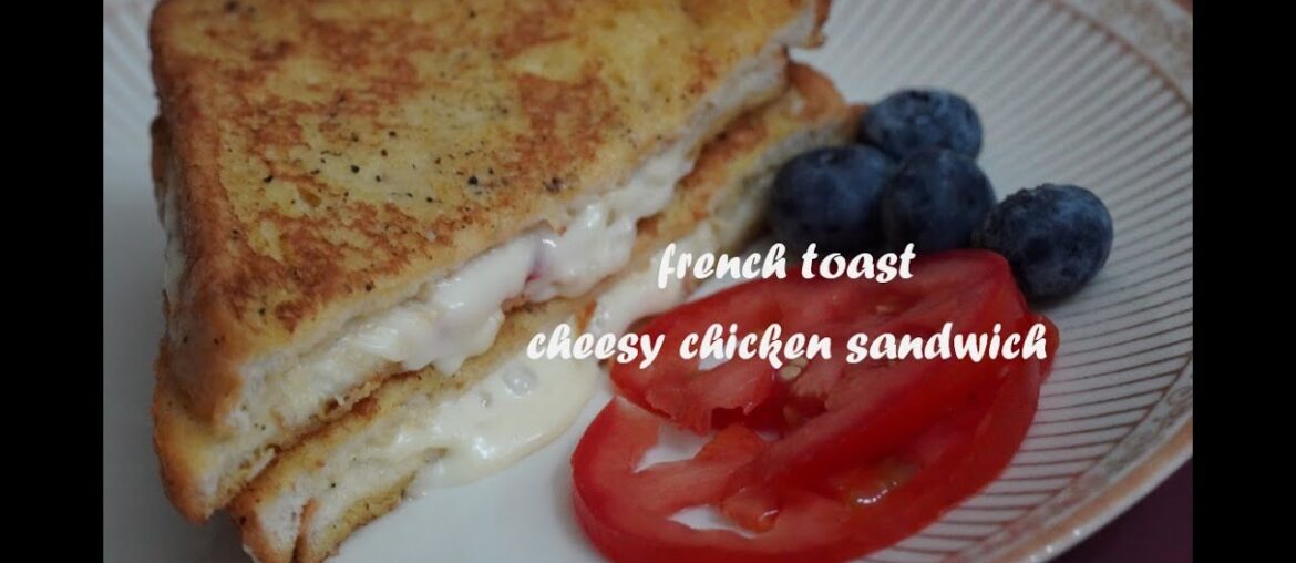 French Toast Cheesy Chicken Sandwich / Kids Tiffin Recipes / Lunchbox Recipes French Toast Cheesy Chicken Sandwich / Kids Tiffin Recipes / Lunchbox Recipes