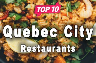 Top 10 Restaurants in Quebec City, Quebec | Canada - English