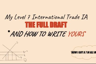 Going through my Level 7 International Trade IA (IB ECONOMICS)