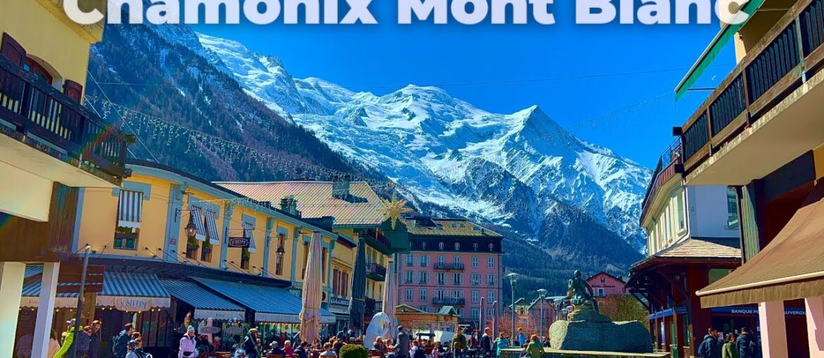 Chamonix Mont Blanc French Alps | Walking tour 4K Chamonix Mont Blanc French Alps | Walking tour 4K