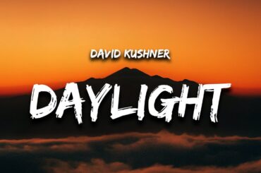 David Kushner - Daylight (Lyrics) "oh i love it and i hate it at the same time"