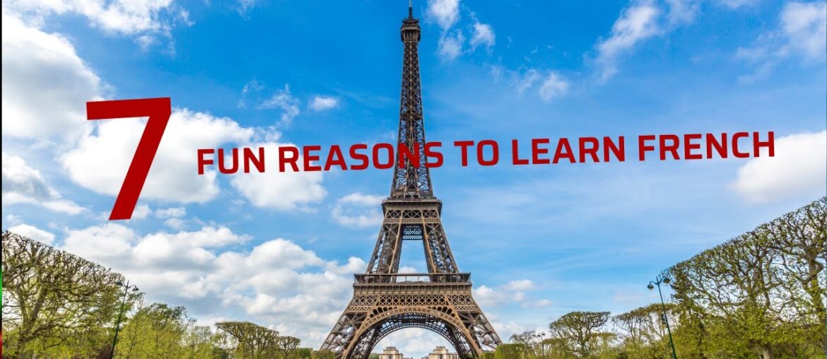 7 Fun Reasons to Learn French 7 Fun Reasons to Learn French