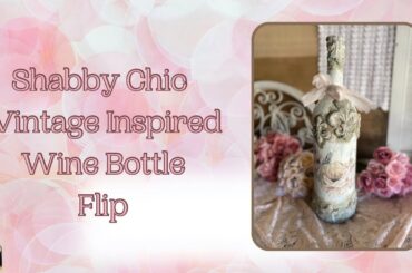 Shabby Chic Wine Bottle Flip Trash to Treasure