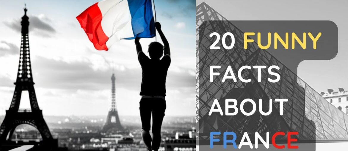 20 FUNNY FACTS ABOUT FRANCE 20 FUNNY FACTS ABOUT FRANCE