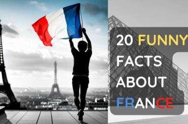 20 FUNNY FACTS ABOUT FRANCE