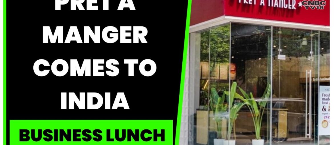 UK Based Coffee Chain Pret A Manger Opens Its 1st Store In India | Business Lunch | CNBC-TV18