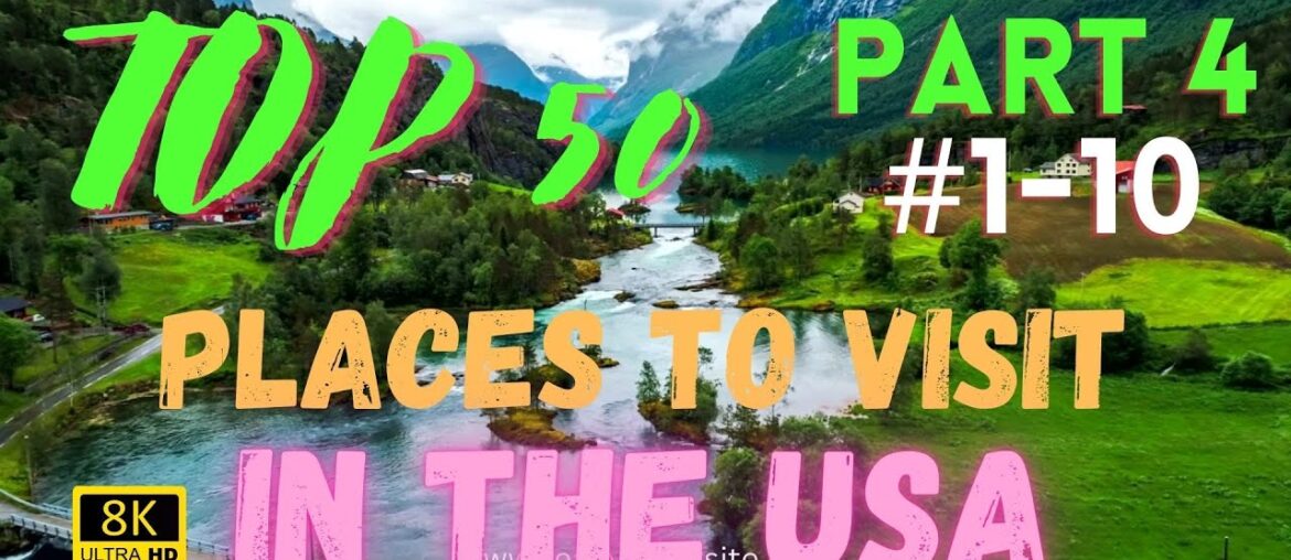 Top 50 Places to visit in the US before you die! Top #1-10 Part 4