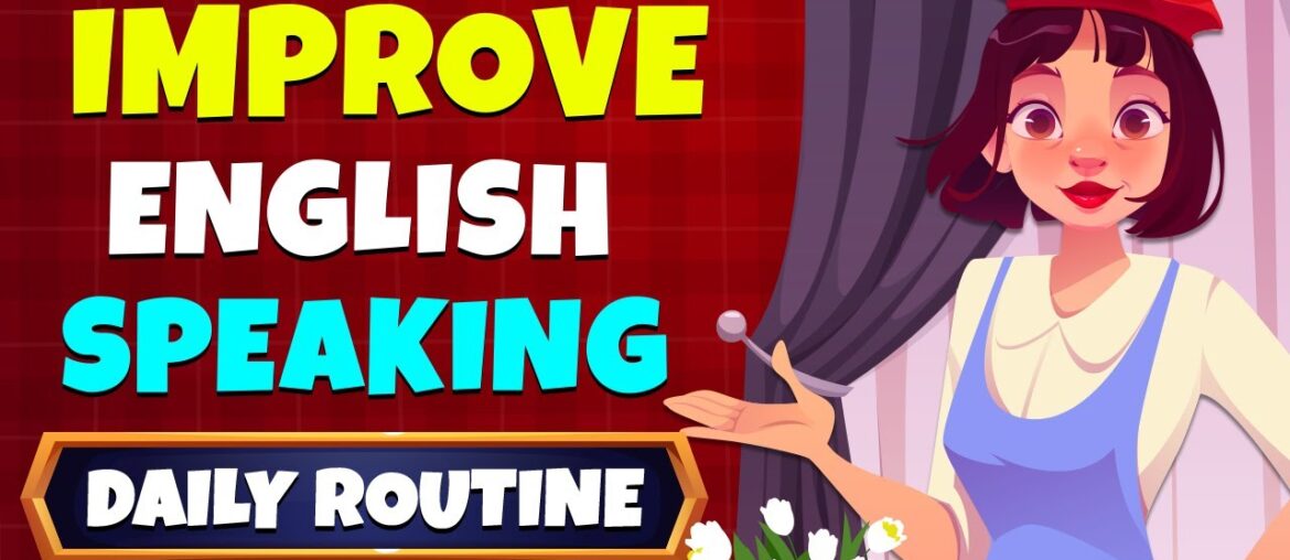 English Speaking Practice with Daily Routine Conversation - Improve English Skills Everyday